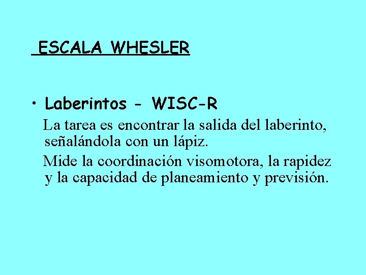 ESCALA WHESLER • Laberintos - WISC-R La tarea es encontrar la salida del laberinto,