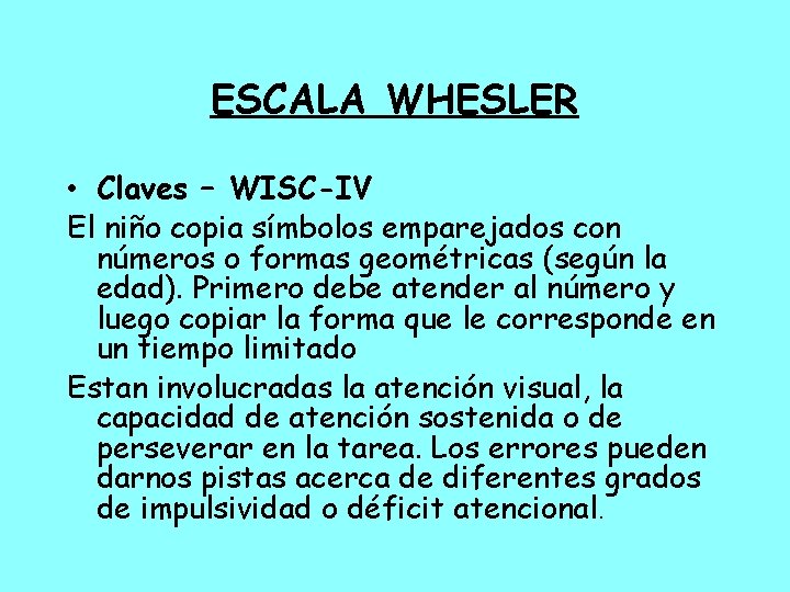 ESCALA WHESLER • Claves – WISC-IV El niño copia símbolos emparejados con números o