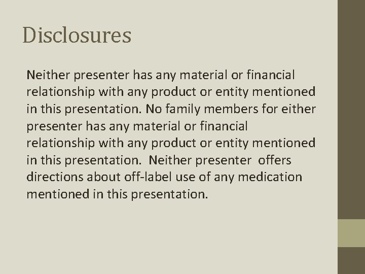 Disclosures Neither presenter has any material or financial relationship with any product or entity