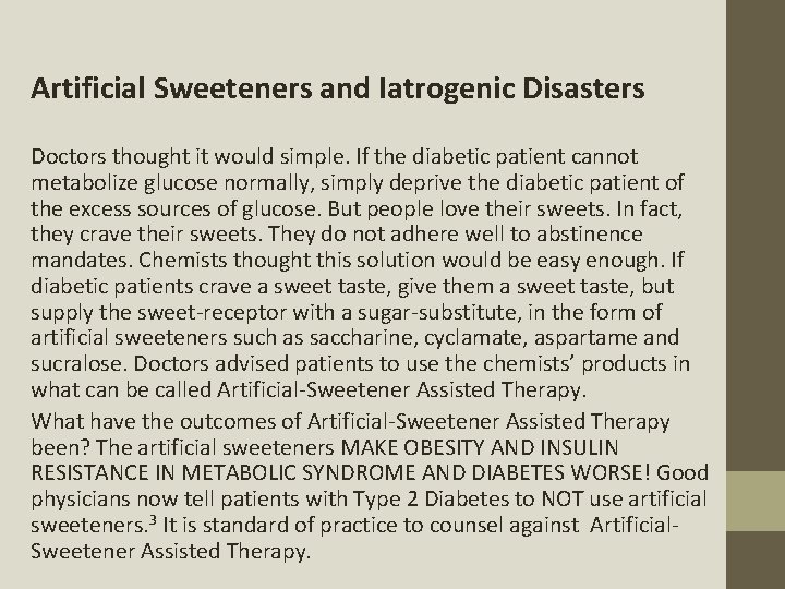 Artificial Sweeteners and Iatrogenic Disasters Doctors thought it would simple. If the diabetic patient