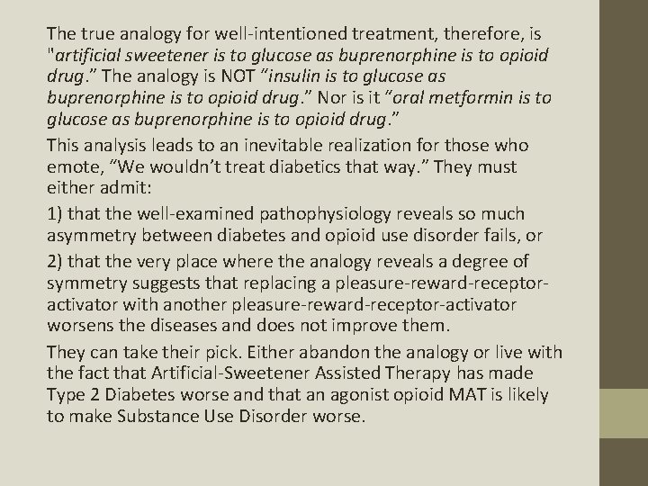 The true analogy for well-intentioned treatment, therefore, is "artificial sweetener is to glucose as