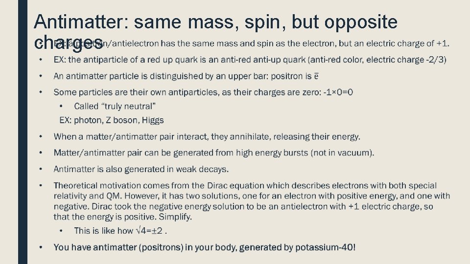 Antimatter: same mass, spin, but opposite ■ charges 