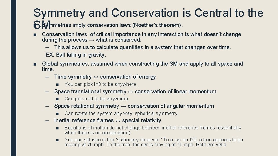 Symmetry and Conservation is Central to the ■ Symmetries imply conservation laws (Noether’s theorem).