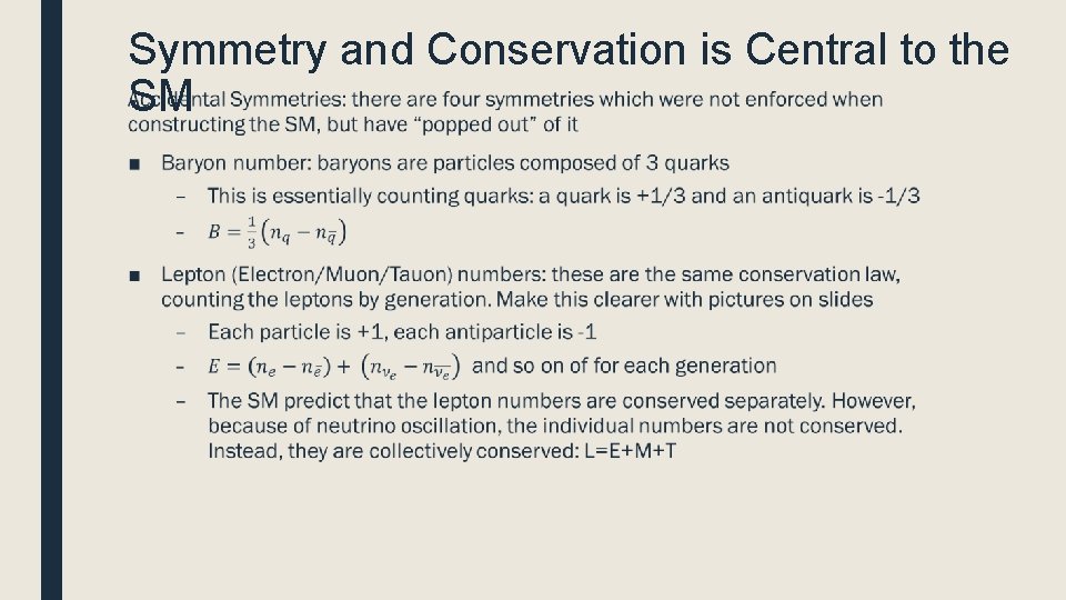 Symmetry and Conservation is Central to the ■ SM 