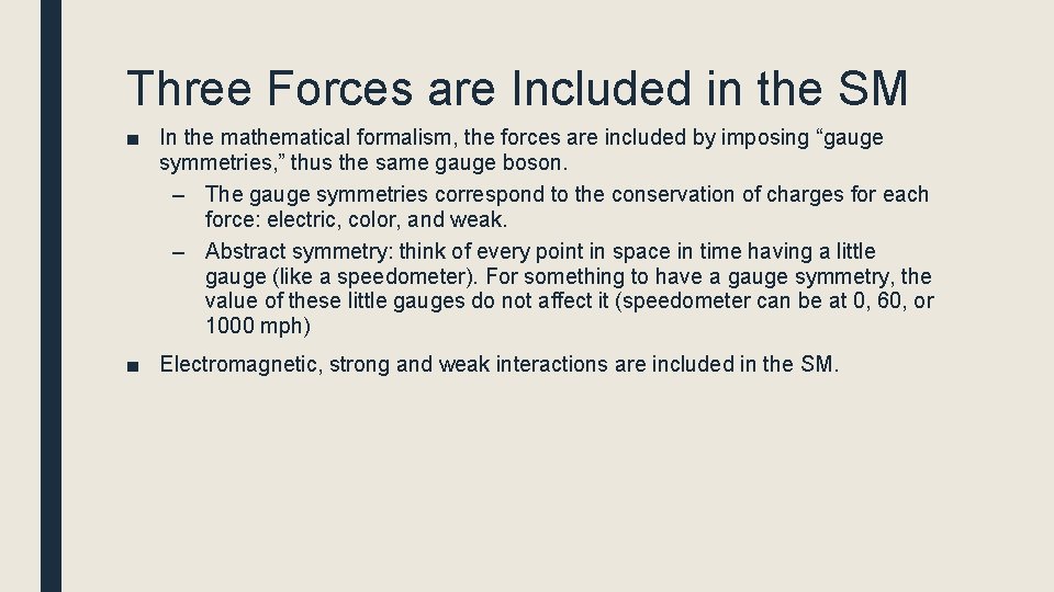 Three Forces are Included in the SM ■ In the mathematical formalism, the forces