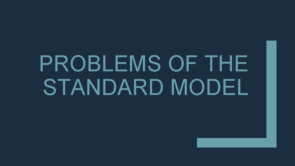 PROBLEMS OF THE STANDARD MODEL 
