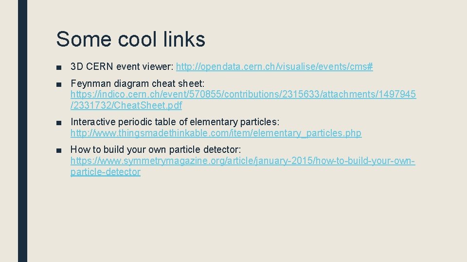 Some cool links ■ 3 D CERN event viewer: http: //opendata. cern. ch/visualise/events/cms# ■