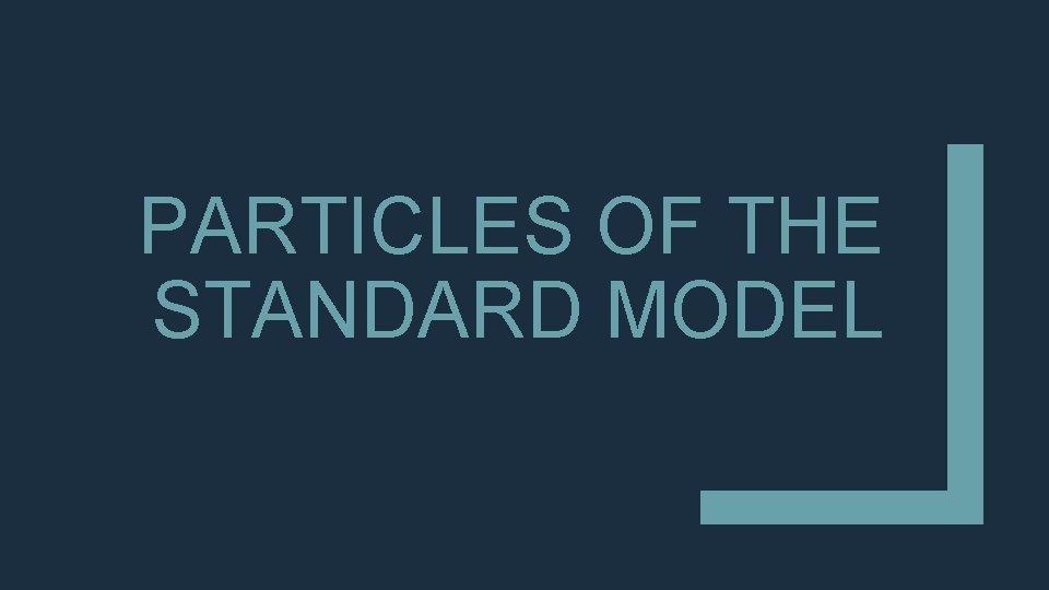 PARTICLES OF THE STANDARD MODEL 