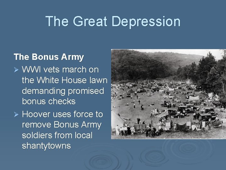 The Great Depression The Bonus Army Ø WWI vets march on the White House