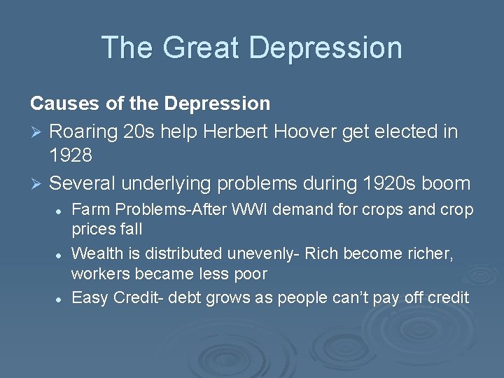 The Great Depression Causes of the Depression Ø Roaring 20 s help Herbert Hoover