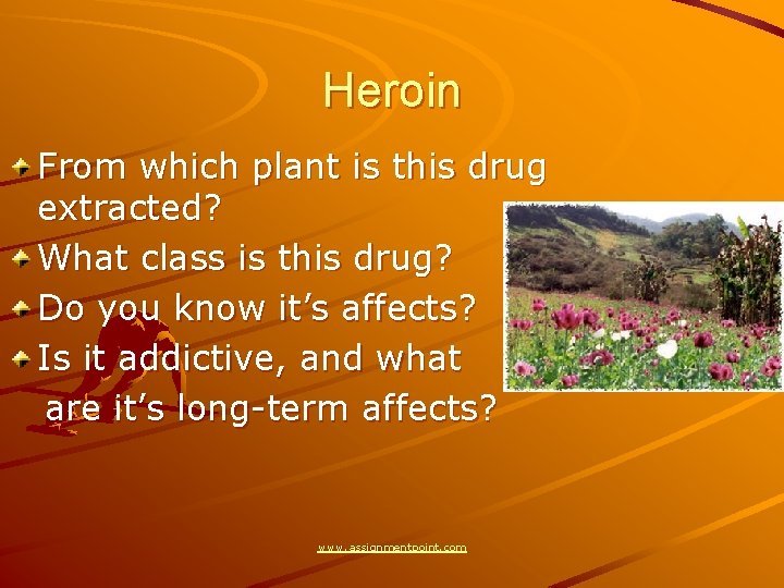 Heroin From which plant is this drug extracted? What class is this drug? Do