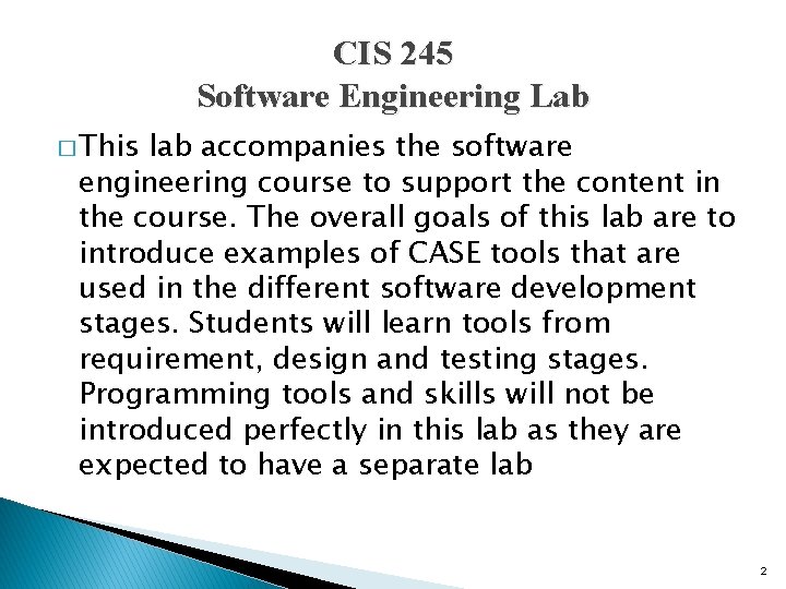 CIS 245 Software Engineering Lab � This lab accompanies the software engineering course to