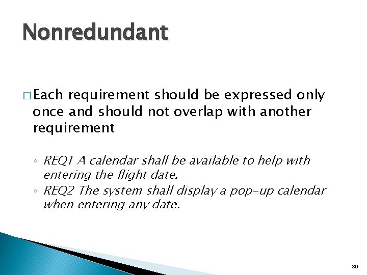 Nonredundant � Each requirement should be expressed only once and should not overlap with