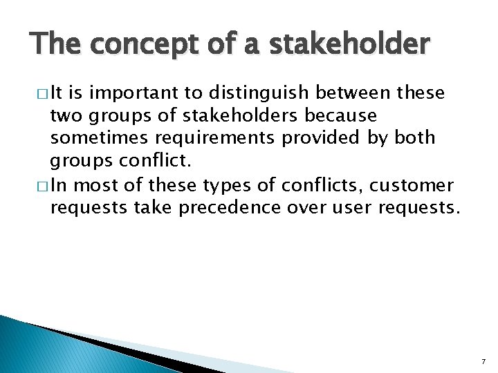 The concept of a stakeholder � It is important to distinguish between these two