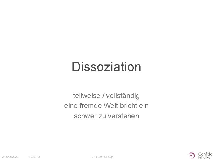 Dissoziation teilweise / vollständig eine fremde Welt bricht ein schwer zu verstehen 2/16/202227. Folie