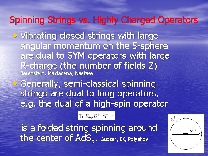 Spinning Strings vs. Highly Charged Operators • Vibrating closed strings with large angular momentum