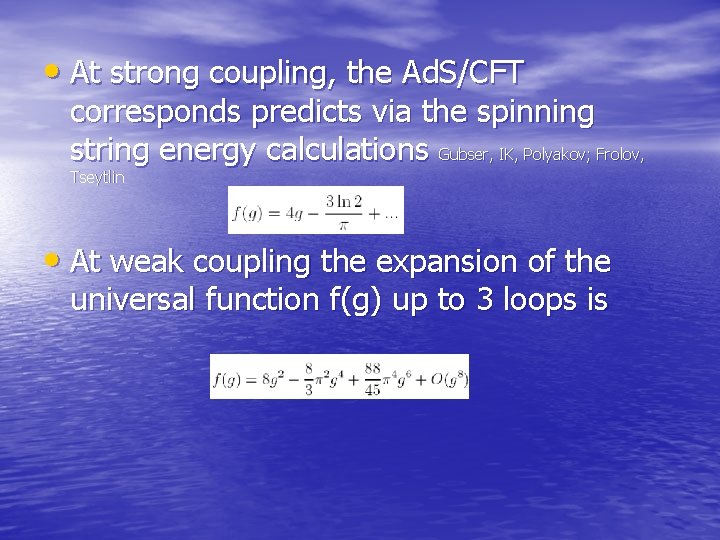  • At strong coupling, the Ad. S/CFT corresponds predicts via the spinning string