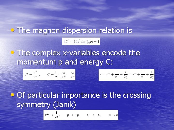  • The magnon dispersion relation is • The complex x-variables encode the momentum