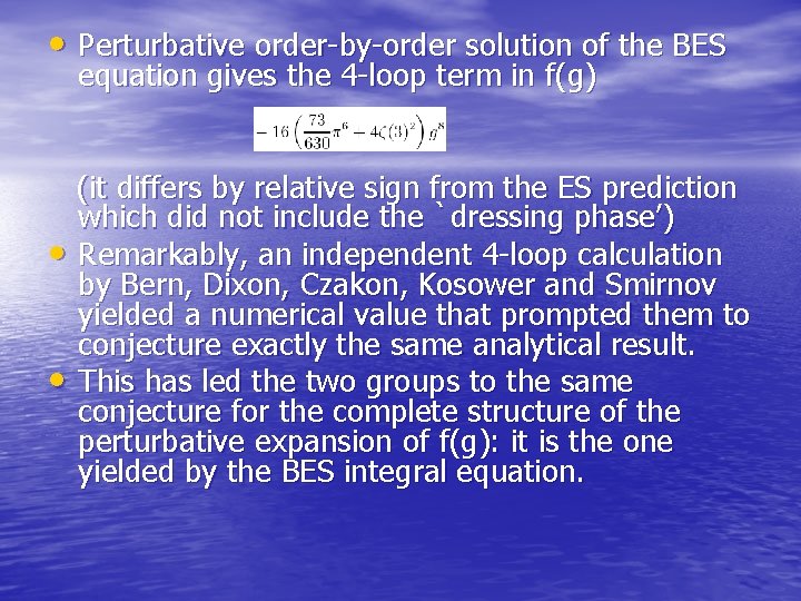  • Perturbative order-by-order solution of the BES equation gives the 4 -loop term