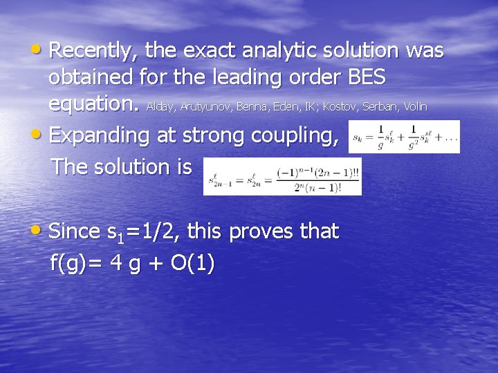  • Recently, the exact analytic solution was obtained for the leading order BES