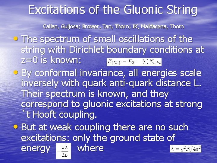 Excitations of the Gluonic String Callan, Guijosa; Brower, Tan, Thorn; IK, Maldacena, Thorn •