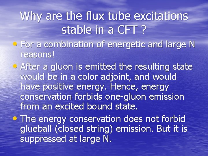 Why are the flux tube excitations stable in a CFT ? • For a