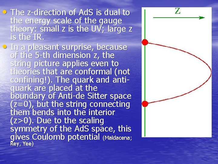  • The z-direction of Ad. S is dual to • the energy scale