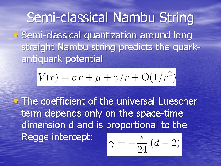 Semi-classical Nambu String • Semi-classical quantization around long straight Nambu string predicts the quarkantiquark