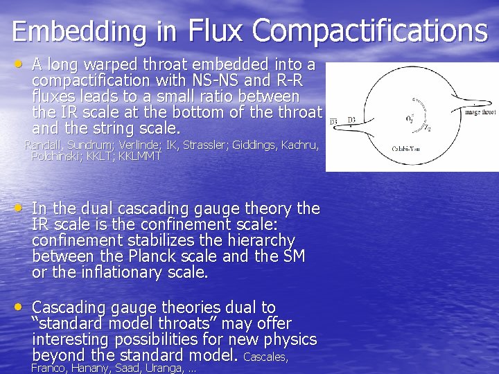 Embedding in Flux Compactifications • A long warped throat embedded into a compactification with