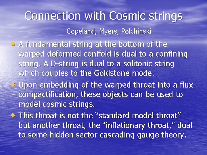Connection with Cosmic strings Copeland, Myers, Polchinski • A fundamental string at the bottom