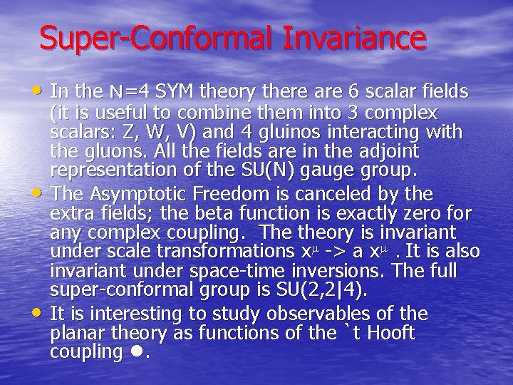 Super-Conformal Invariance • In the N=4 SYM theory there are 6 scalar fields •