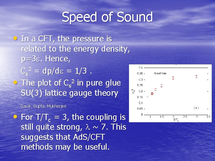 Speed of Sound • In a CFT, the pressure is • related to the