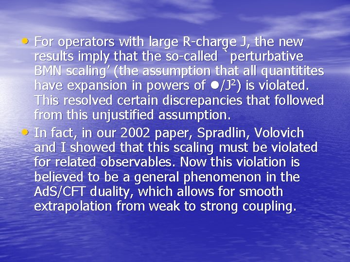  • For operators with large R-charge J, the new • results imply that