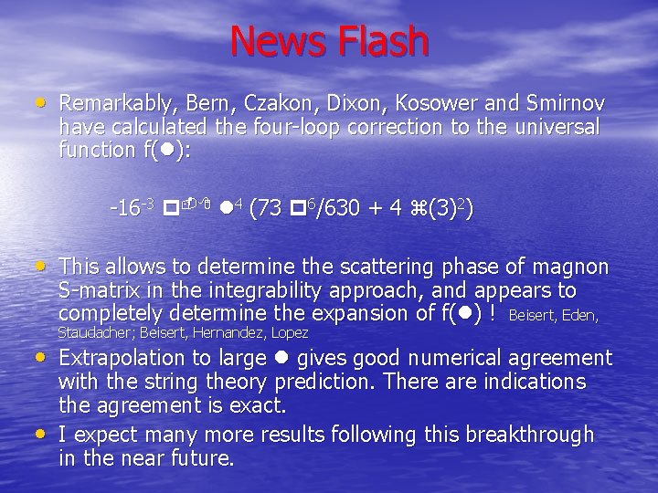 News Flash • Remarkably, Bern, Czakon, Dixon, Kosower and Smirnov have calculated the four-loop