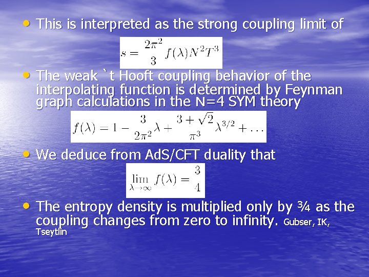  • This is interpreted as the strong coupling limit of • The weak