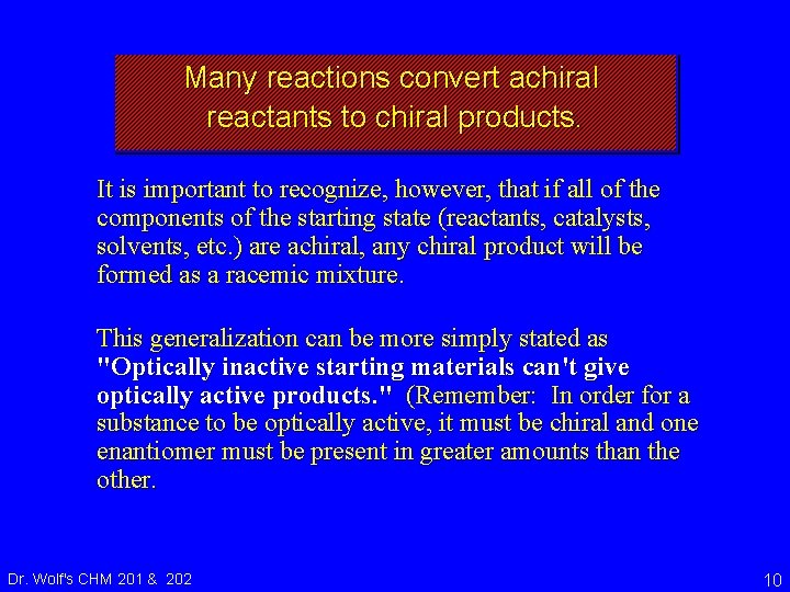 Many reactions convert achiral reactants to chiral products. It is important to recognize, however,