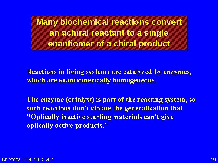 Many biochemical reactions convert an achiral reactant to a single enantiomer of a chiral