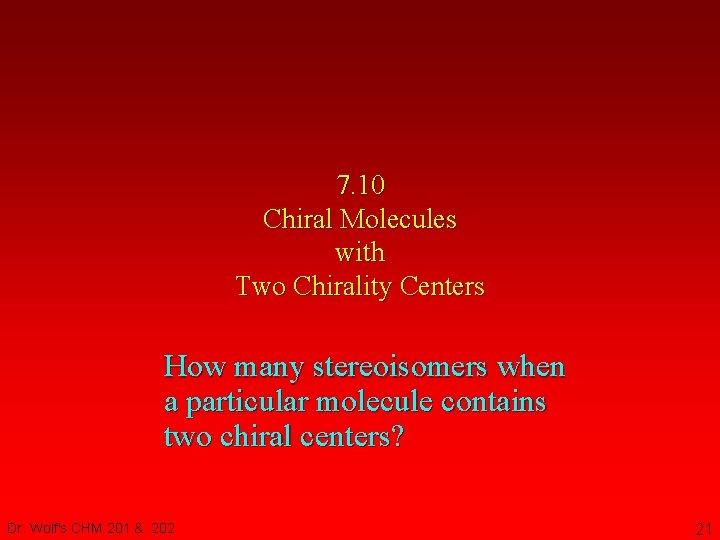 7. 10 Chiral Molecules with Two Chirality Centers How many stereoisomers when a particular