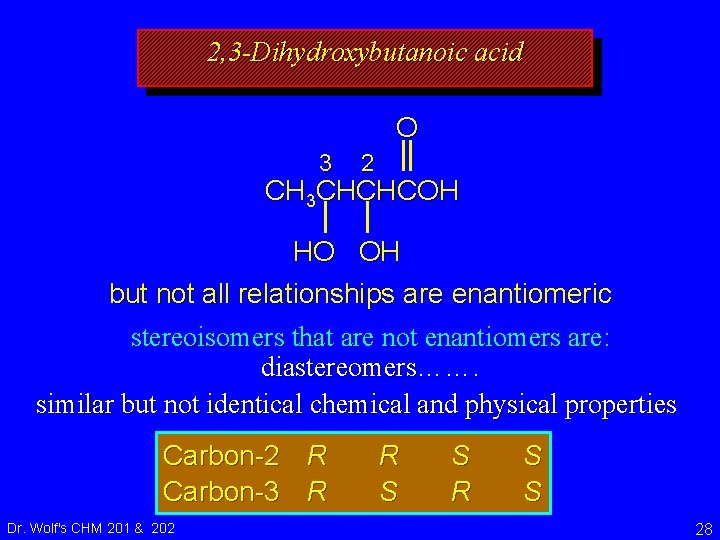 2, 3 -Dihydroxybutanoic acid O 3 2 CH 3 CHCHCOH HO OH but not