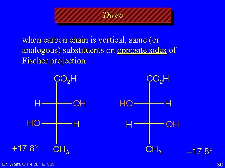 Threo when carbon chain is vertical, same (or analogous) substituents on opposite sides of