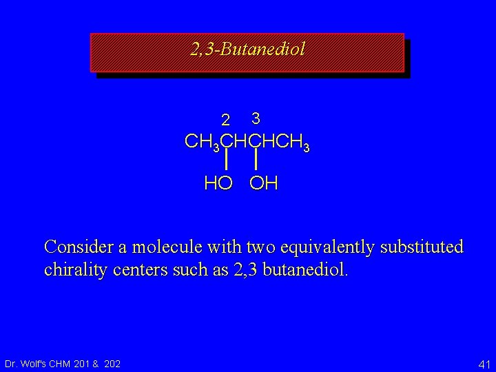 2, 3 -Butanediol 2 3 CH 3 CHCHCH 3 HO OH Consider a molecule