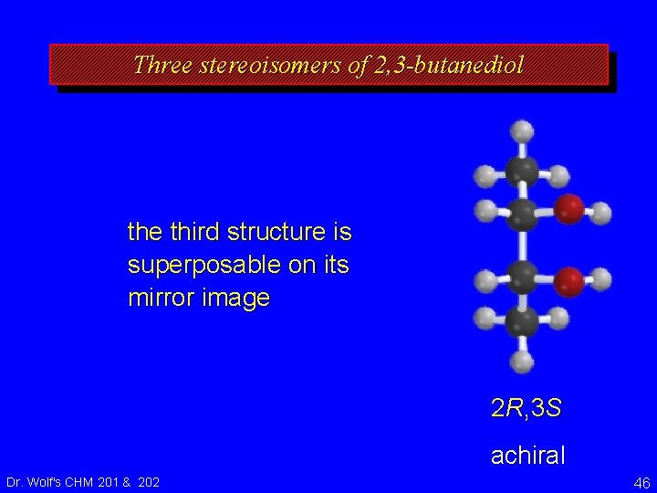 Three stereoisomers of 2, 3 -butanediol the third structure is superposable on its mirror