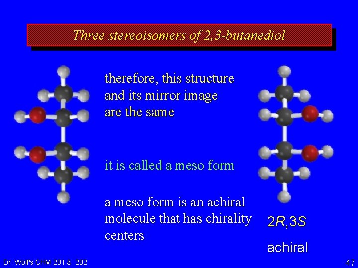 Three stereoisomers of 2, 3 -butanediol therefore, this structure and its mirror image are