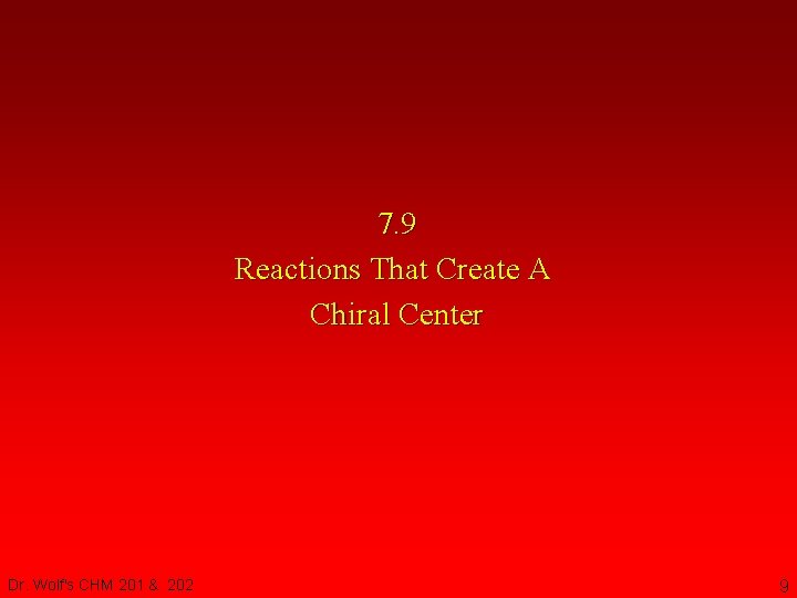 7. 9 Reactions That Create A Chiral Center Dr. Wolf's CHM 201 & 202