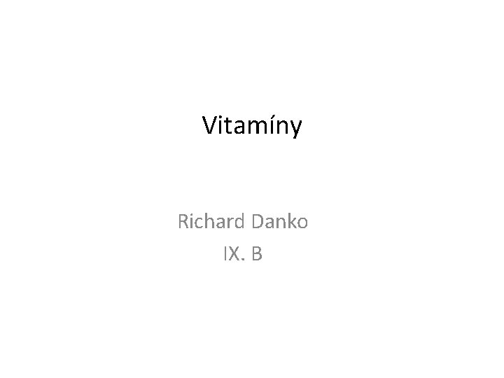 Vitamíny Richard Danko IX. B 