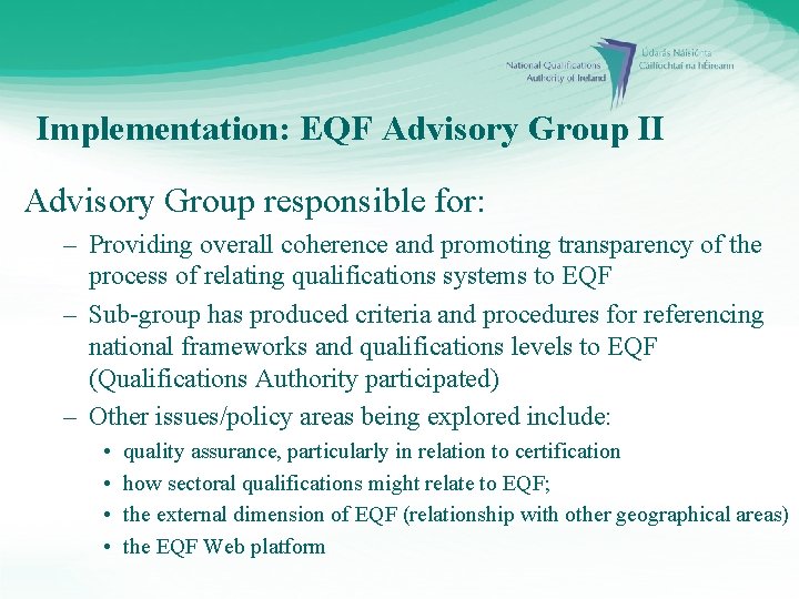 Implementation: EQF Advisory Group II Advisory Group responsible for: – Providing overall coherence and