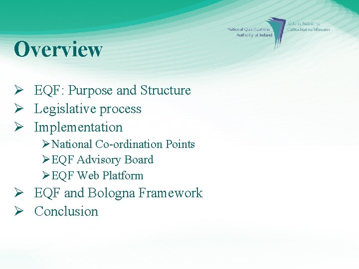 Overview Ø EQF: Purpose and Structure Ø Legislative process Ø Implementation ØNational Co-ordination Points