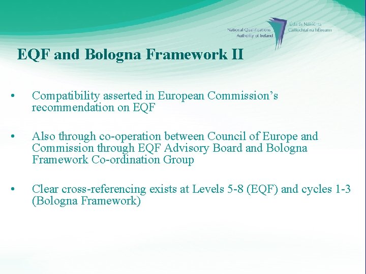 EQF and Bologna Framework II • Compatibility asserted in European Commission’s recommendation on EQF