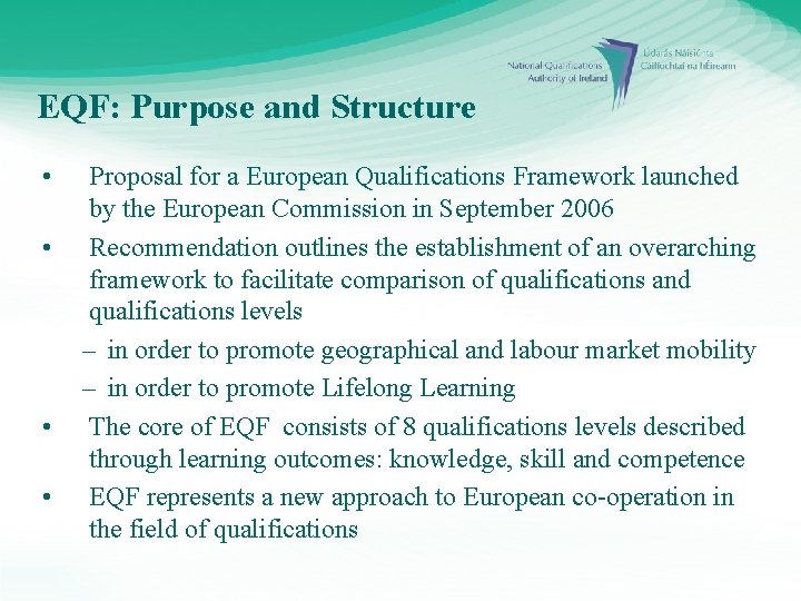 EQF: Purpose and Structure • • Proposal for a European Qualifications Framework launched by