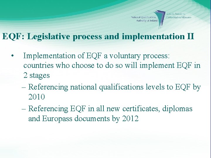 EQF: Legislative process and implementation II • Implementation of EQF a voluntary process: countries